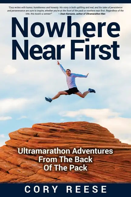 Nowhere Near First: Ultramarathon Adventures From The Back Of The Pack - Paperback