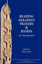 Akkadian Prayers and Hymns: A Reader - Paperback
