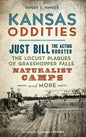 Kansas Oddities: Just Bill the Acting Rooster, the Locust Plagues of Grasshopper Falls, Naturalist Camps and More - Hardcover