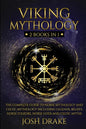 Viking Mythology: 2 Books In 1 - The Complete Guide to Norse Mythology and Celtic Mythology Including Legends, Beliefs, Norse Folkore, N - Paperback
