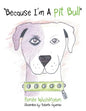 "Because I'm a Pit Bull" - Paperback