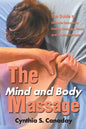 The Mind and Body Massage: The Guide to Ultimate Relaxation Uniting Massage, Music and Aroma Therapies - Paperback