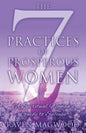 The 7 Practices of Prosperous Women: A Spiritual Woman's Guide to Success - Paperback