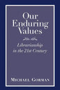 Our Enduring Values: Librarianship in the 21st Century - Paperback