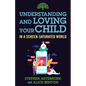 Understanding and Loving Your Child in a Screen-Saturated World - Paperback