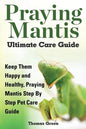 Praying Mantis Ultimate Care Guide - Paperback