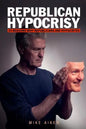 Republican Hypocrisy: 33 Reasons Why Republicans Are Hypocrites - Paperback