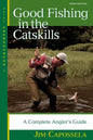 Good Fishing in the Catskills: A Complete Angler's Guide - Paperback