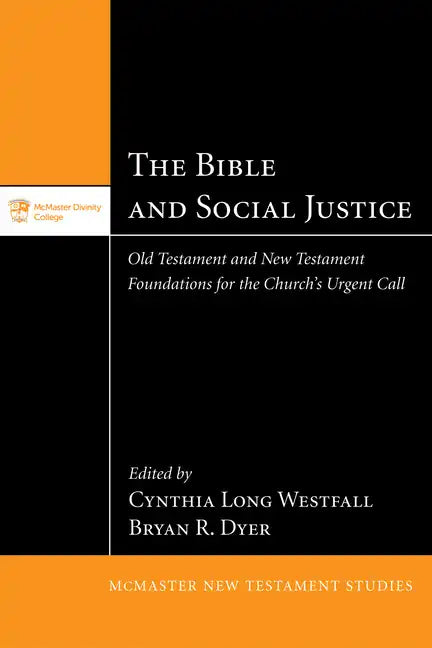 The Bible and Social Justice: Old Testament and New Testament Foundations for the Church's Urgent Call - Paperback