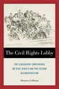 The Civil Rights Lobby: The Leadership Conference on Civil Rights and the Second Reconstruction - Hardcover