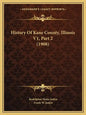 History Of Kane County, Illinois V1, Part 2 (1908) - Paperback