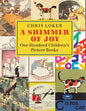 A Shimmer of Joy: One Hundred Children's Picture Books - Hardcover