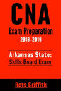 CNA Exam Preparation 2018-2019: Arkansas State Skills Board Exam: CNA Study guide Skill test review - Paperback