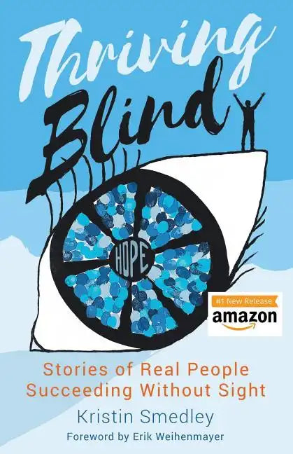 Thriving Blind: Stories of Real People Succeeding Without Sight - Paperback