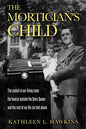 The Mortician's Child: The casket in our living room, the hearse outside the Dairy Queen, and the rest of my life six feet above - Paperback