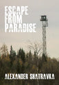 Escape from Paradise: A Russian Dissidentâ (Tm)S Journey from the Gulag to the West - Hardcover