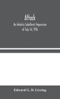 Attack: An Infantry Subaltern's Impression of July 1st, 1916 - Hardcover