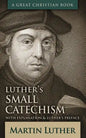 Luther's Small Catechism: With Explanation and Luther's Preface - Paperback