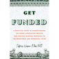 Get Funded: A Practical Guide to Understanding the Grant Application Process and Writing Winning Proposals in the Behavioral and Biomedical Fields - Paperback