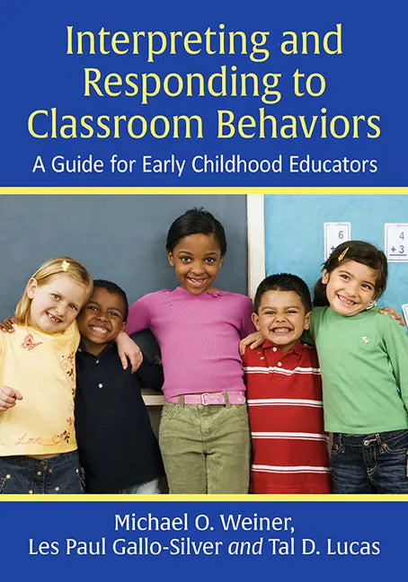 Interpreting and Responding to Classroom Behaviors: A Guide for Early Childhood Educators - Paperback