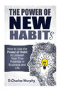 The Power of New Habit: How To Use The Power Of New Habits To Unleash Your True Potential In Business And Life - Paperback