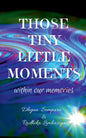 Those tiny little moments: within our memories - Paperback
