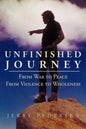 Unfinished Journey: From War to Peace from Violence to Wholeness - Paperback