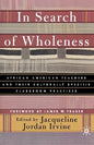 In Search of Wholeness: African American Teachers and Their Culturally Specific Classroom Practices - Paperback