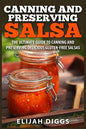 Canning and Preserving Salsa: The Ultimate Guide to Canning and Preserving Delicious Gluten-Free Salsas - Paperback