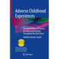 Adverse Childhood Experiences: The Neuroscience of Trauma, Resilience and Healing Throughout the Life Course - Paperback