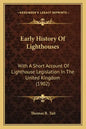 Early History Of Lighthouses: With A Short Account Of Lighthouse Legislation In The United Kingdom (1902) - Paperback