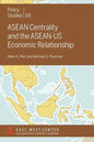 ASEAN Centrality and the ASEAN-Us Economic Relationship - Paperback