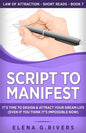 Script to Manifest: It's Time to Design & Attract Your Dream Life (Even if You Think it's Impossible Now) - Paperback