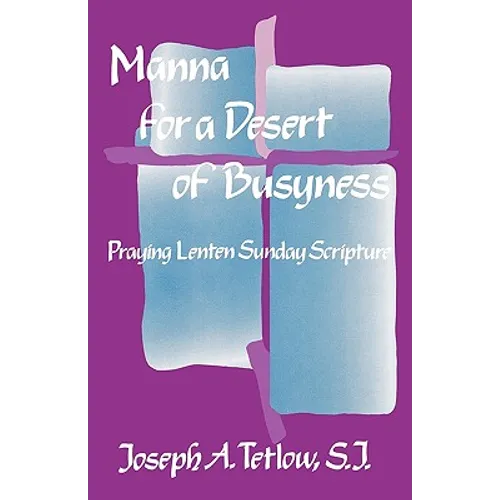 Manna for a Desert of Busyness: Praying Lenten Sunday Scripture - Paperback