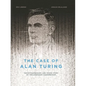 The Case of Alan Turing: The Extraordinary and Tragic Story of the Legendary Codebreaker - Hardcover