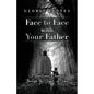 Face to Face with Your Father: A Devotional Journey Through the Gospel of John - Paperback