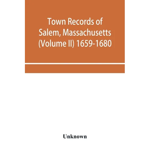 Town records of Salem, Massachusetts (Volume II) 1659-1680 - Paperback