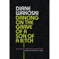 Dancing on the Grave of a Son of a Bitch: The Complete Motorcycle Betrayal Poems - Hardcover