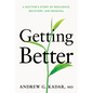 Getting Better: A Doctor's Story of Resilience, Recovery, and Renewal - Hardcover