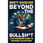 Beyond the Bullsh*t: A No-Nonsense Guide to Business Valuations - Paperback