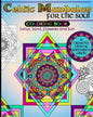 Celtic Mandalas for the Soul, Coloring book: Lotus, Sand, Flowers and Sun, a creative view of Universe's Circle - Paperback