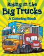 Riding in the Big Trucks (A Coloring Book) - Paperback