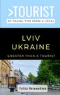Greater Than a Tourist- LVIV Ukraine: 50 Travel Tips from a Local - Paperback