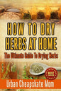 How To Dry Herbs At Home: The Ultimate Guide To Drying Herbs - Paperback