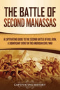 The Battle of Second Manassas: A Captivating Guide to the Second Battle of Bull Run, A Significant Event in the American Civil War - Paperback