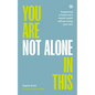 You Are Not Alone in This: Supporting a Loved One's Mental Health Without Losing Your Own - Paperback