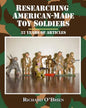 Researching American-Made Toy Soldiers: Thirty-Two Years of Articles - Paperback