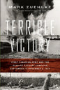 Terrible Victory: First Canadian Army and the Scheldt Estuary Campaign: September 13 - November 6, 1944 - Paperback