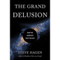 The Grand Delusion: What We Know But Don't Believe - Paperback