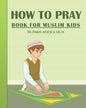 How To Pray Book For Muslim Kids: Islamic Prayers Learning Book For Kids 95 pages and 8x10 in. A learning prayer book for muslim kids. Great gift for - Paperback